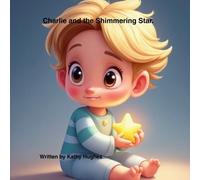 Kathy Hughes Charlie and the Shimmering Star (Tascabile)