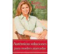 Kathy Ireland Autenticas Soluciones Para Madres Atareadas (Tascabile)