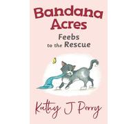 Kathy J Perry Feebs to the Rescue (Copertina rigida) Bandana Acres