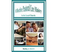 Kathy J Smith Effective Pastoral Care Ministry (Tascabile)