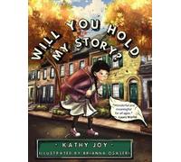 Kathy Joy Will You Hold My Story? (Copertina rigida)