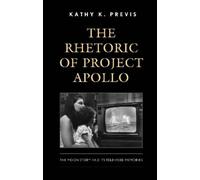 Kathy K. Previs The Rhetoric of Project Apollo (Copertina rigida)