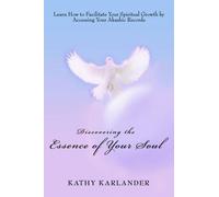 Kathy Karlander Discovering the Essence of Your Soul (Tascabile)