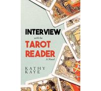 Kathy Kaye Interview with the Tarot Reader (Tascabile)