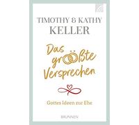 Kathy Keller Timothy Kell Das größte Versprechen: Gottes Ideen zur E (Tascabile)