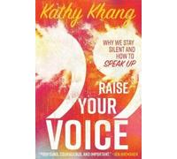 Kathy Khang Raise Your Voice - Why We Stay Silent and How to Speak U (Tascabile)