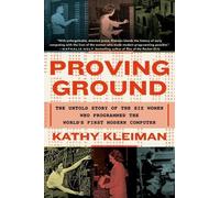 Proving Ground: The Untold Story of the Six Women Who Programmed the World's First Modern Computer