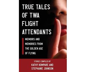 Kathy Kompare Stephanie Johnson True Tales Of TWA Flight Attendants (Tascabile)