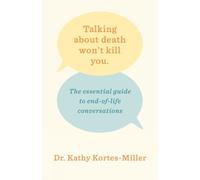 Kathy Kortes-Miller Talking About Death Won't Kill You (Tascabile)
