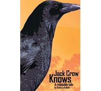 Kathy LaFollett Jack Crow Knows: A relatable tale: 2 (The Jack Crow (Tascabile)
