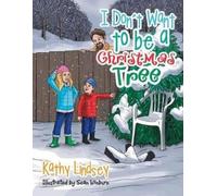 Kathy Lindsey I Don't Want to be a Christmas Tree (Tascabile)