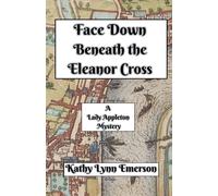 Kathy Lynn Emerson Face Down Beneath the Eleanor Cross (Tascabile)