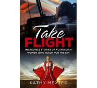 Kathy Mexted Take Flight (Tascabile)