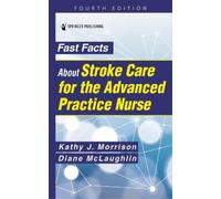 Kathy Morrison Diane C. McLa Fast Facts About Stroke Care for the A (Tascabile)