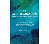 Kathy P. Wu The Self Regulation Handbook for Teens and Young Adults (Tascabile)