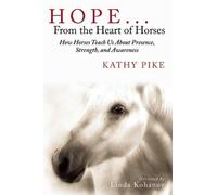 Kathy Pike Hope . . . From the Heart of Horses (Tascabile)