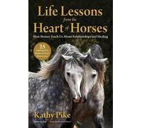 Kathy Pike Life Lessons from the Heart of Horses (Tascabile)