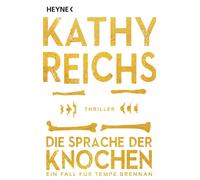 Kathy Reichs Kl Die Sprache der Knochen: Thriller (Die Tempe-Brennan (Tascabile)