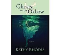 Kathy Rhodes Ghosts on the Oxbow (Copertina rigida)