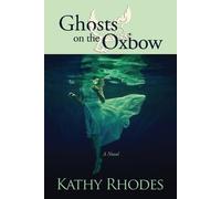 Kathy Rhodes Ghosts on the Oxbow (Tascabile)