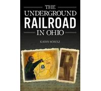 Kathy Schulz Underground Railroad in Ohio (Tascabile) American Heritage