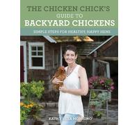 Kathy Shea Mormino The Chicken Chick's Guide to Backyard Chickens (Tascabile)
