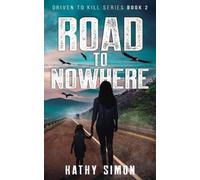 Kathy Simon Road to Nowhere (Tascabile) Driven to Kill
