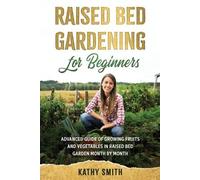 Kathy Smith Raised Bed Gardening for Beginners (Tascabile)