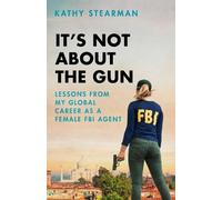 Kathy Stearman It's Not About the Gun (Copertina rigida)