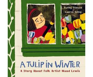 Kathy Stinson A Tulip in Winter (Copertina rigida)