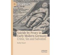 Kathy Stuart Suicide by Proxy in Early Modern Germany (Copertina rigida)