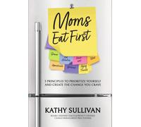 Kathy Sullivan Moms Eat First (Copertina rigida)