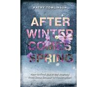 Kathy Tomlinson After Winter Comes Spring (Tascabile)