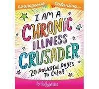 Kathy Weller I Am A Chronic Illness Crusader (Tascabile) Courageous Coloring