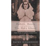 Kathy Wormhood Habits, Hosts and the Holy Ghost (Tascabile)