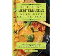 Kathyrn Solano The Best Mediterranean Dash Diet Recipe Book (Tascabile)