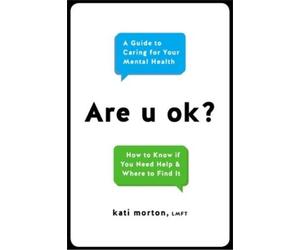 Kati Morton LMFT Kati Morton Lmft Are U Ok? (Copertina rigida)