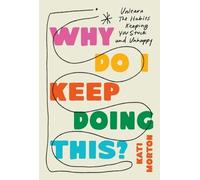 Kati Morton Why Do I Keep Doing This? (Copertina rigida)