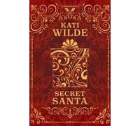 Kati Wilde Secret Santa & All He Wants For Christmas (Tascabile)