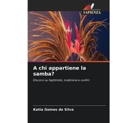 Katia Gomes Da Silva A chi appartiene la samba? (Tascabile)