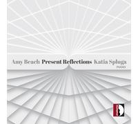 Katia Spluga Amy Beach: Present Reflections (CD)