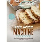 Katia Stevenson keto bread machine cookbook (Tascabile)