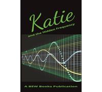 Katie and the Hidden Frequency