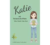 Katie and the Secret Life of Plants: When wonder takes root