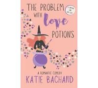Katie Bachand The Problem With Love Potions (Tascabile) Lantern Lane