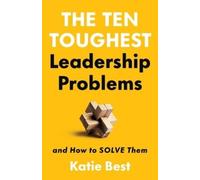 Katie Best The Ten Toughest Leadership Problems (Copertina rigida)