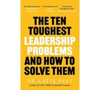 The Ten Toughest Leadership Problems: And How to Solve Them