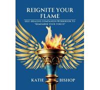 Katie Bishop Reignite Your Flame (Tascabile)