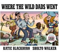 Katie Blackburn Where the Wild Dads Went (Copertina rigida)