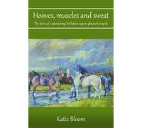 Katie Bloom Hooves, Muscles and Sweat (Tascabile)